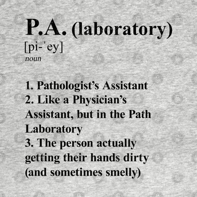 Pathologist’s Assistant Funny Definition Laboratory P.A. light background by Brasilia Catholic